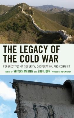 Legacy of the Cold War: Perspectives on Security, Cooperation, and Conflict