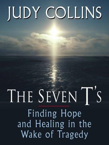 The Seven T's: Finding Hope and Healing in the Wake of Tragedy (Thorndike Press Large Print Nonfiction Series)