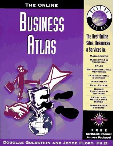 online business atlas: the best online sites, resources & services in management, marketing & promotion, sales, entrepreneurial ventures, international business, investment, real estate, human resources & training, legal & regulatory issues, information systems