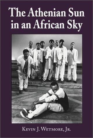 Athenian Sun in an African Sky: Modern African Adaptations of Classical Greek Tragedy