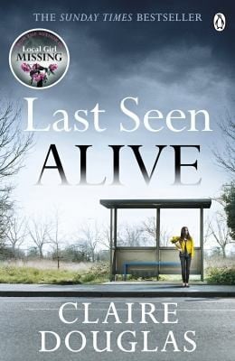 Last Seen Alive: The Twisty Thriller from the Sunday Times Bestselling Author of the Couple at No 9