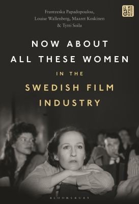 What about All These Women?: On Women's Representation and Work in the Swedish Film Industry