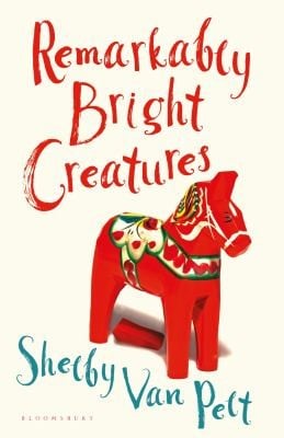 Remarkably Bright Creatures: The Charming, Witty, and Compulsively Readable BBC Radio Two Book Club Pick