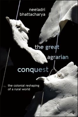 Great Agrarian Conquest: The Colonial Reshaping of a Rural World