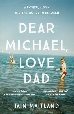 Dear Michael, Love Dad: Letters, Laughter and All the Things We Leave Unsaid