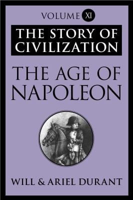 Age of Napoleon: The Story of Civilization, Volume XI