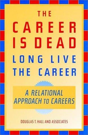 The career is dead--long live the career: a relational approach to careers