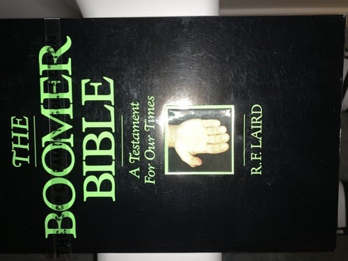 The Boomer Bible: A Testament For Our Times