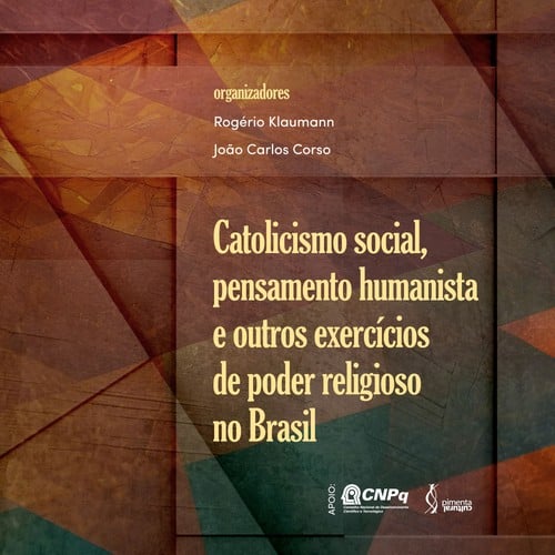 Catolicismo social, pensamento humanista e outros exercícios de poder religioso no Brasil