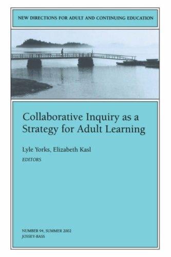 Collaborative Inquiry as a Strategy for Adult Learning: New Directions for Adult and Continuing Education (J-B ACE Single Issue                        ...                Adult & Continuing Education)
