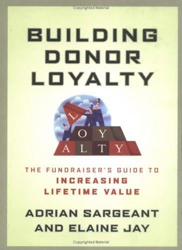 Building donor loyalty: the fundraiser's guide to increasing lifetime value