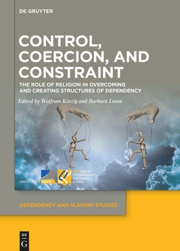 Control, Coercion, and Constraint: The Role of Religion in Creating and Overcoming Structures of Dependency