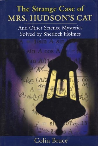 The Strange Case of Mrs. Hudson's Cat: And Other Science Mysteries Solved by Sherlock Holmes