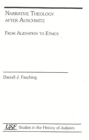 Narrative Theology After Auschwitz: From Alienation to Ethics (South Florida Studies in the History of Judaism)