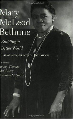 Mary McLeod Bethune: Building a Better World, Essays and Selected