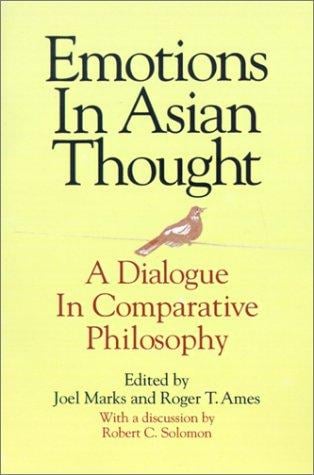 Emotions in Asian thought: a dialogue in comparative philosophy