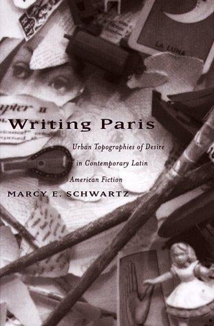 Writing Paris: urban topographies of desire in contemporary Latin American fiction