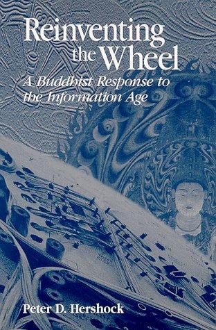 Reinventing the wheel: a Buddhist response to the information age