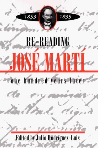 Re-Reading Jose Marti (1853-1895): One Hundred Years Later (Suny Series in Latin American and Iberian Thought and Culture)