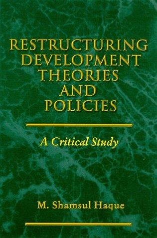 Restructuring Development Theories and Policies: A Critical Study