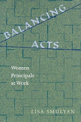 Balancing Acts: Women Principals at Work (Suny Series in Women in Education)