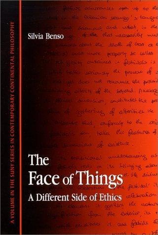 The Face of Things: A Different Side of Ethics (S U N Y Series in Contemporary Continental Philosophy)