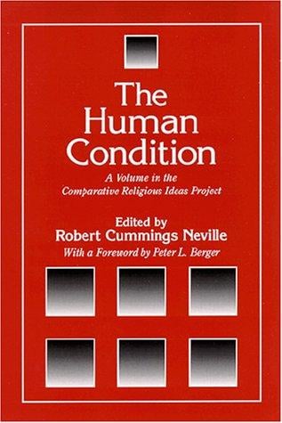 The Human Condition: A Volume in the Comparative Religious Ideas Project (The Comparative Religious Ideas Project)