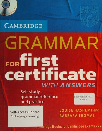 Cambridge grammar for First Certificate: self-study grammar reference and practice : with answers