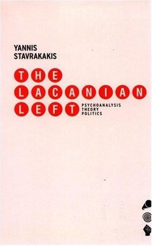 The Lacanian Left: Psychoanalysis, Theory, and Politics (Suny Series in Psychoanalysis and Culture)