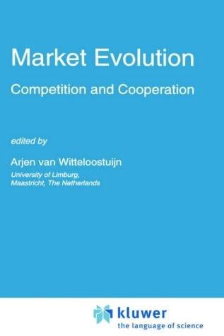 Market Evolution: Competition and Cooperation (Studies in Industrial Organization)