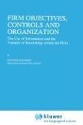 Firm objectives, controls, and organization: the use of information and the transfer of knowledge within the firm