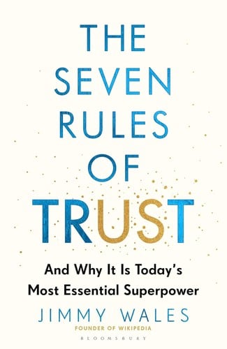 The Seven Rules of Trust: And Why It Is Today's Most Essential Superpower
