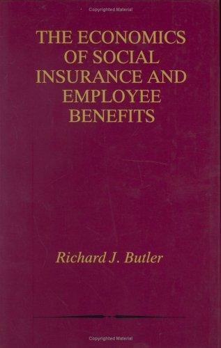 The Economics of Social Insurance and Employee Benefits