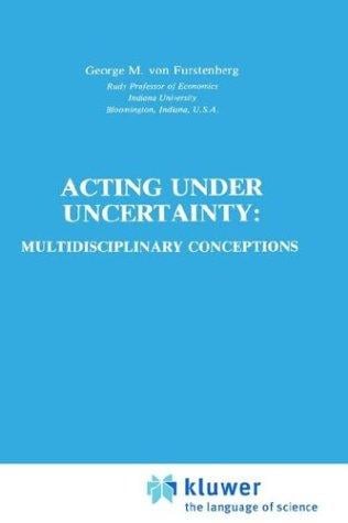 Acting under Undertainty: Multidisciplinary Conceptions (Theory and Decision Library A:)