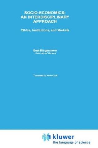 Socio-Economics: An Interdisciplinary Approach: Ethics, Institutions, and Markets
