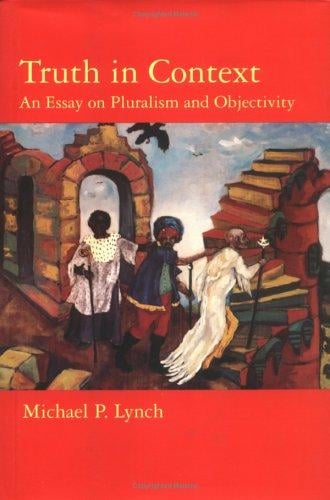 Truth in context: an essay on pluralism and objectivity