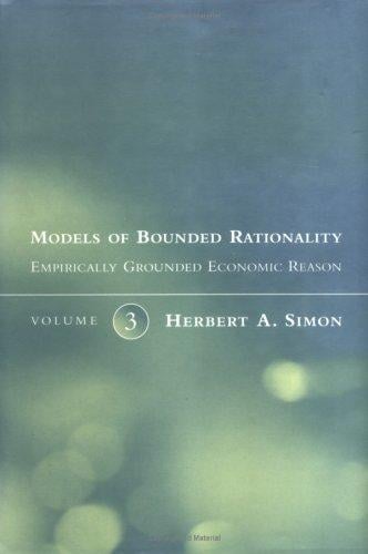 Models of Bounded Rationality, Vol. 3: Emperically Grounded Economic Reason