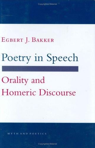 Poetry in speech: orality and Homeric discourse