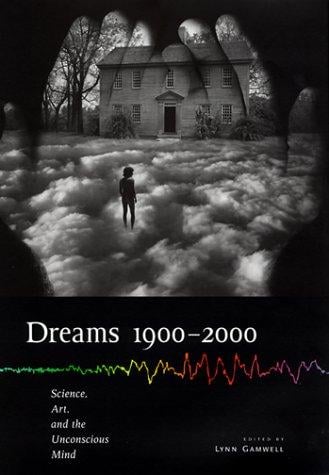 Dreams 1900-2000: science, art, and the unconscious mind
