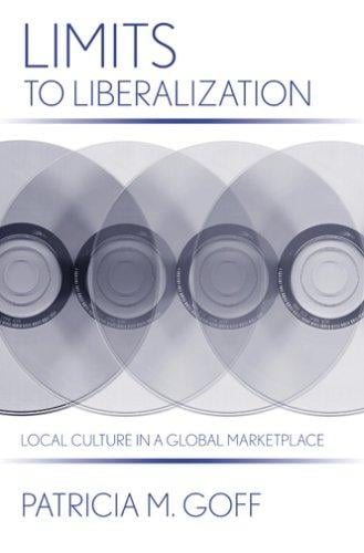 Limits to Liberalization: Local Culture in a Global Marketplace (Cornell Studies in Political Economy)
