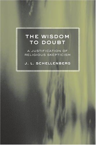 The Wisdom to Doubt: A Justification of Religious Skepticism