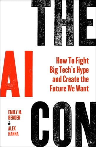 AI Con: How to Fight Big Tech's Hype and Create the Future We Want