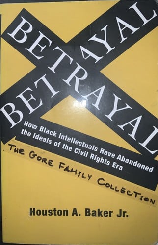 Betrayal: How Black Intellectuals Have Abandoned the Ideals of the Civil Rights Era