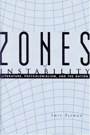 Zones of instability: literature, postcolonialism, and the nation