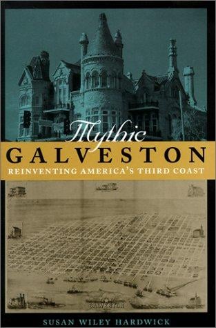 Mythic Galveston: reinventing America's third coast