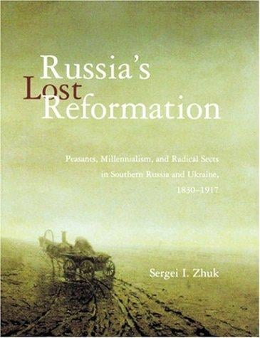 Russia's Lost Reformation: Peasants, Millennialism, and Radical Sects in Southern Russia and Ukraine, 1830-1917 (Woodrow Wilson Center Press)