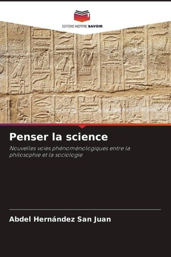 Penser la science: Nouvelles voies phénoménologiques entre la philosophie et la sociologie
