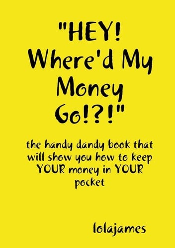 HEY! Where'd My Money Go!?!