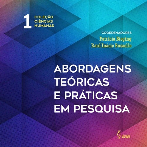 Abordagens teóricas e práticas em pesquisa. Coleção Ciências Humanas. V.1
