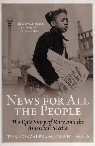 News for all the people: the epic story of race and the American media